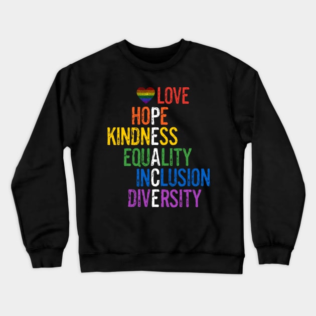 Love Hope Kindness Equality Inclusion Diversity Peace LGBTQ Gay Pride Crewneck Sweatshirt by egcreations